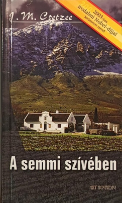J. M. Coetzee - A semmi szvben