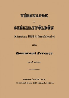 Komromi Ferencz - Vsznapok a Szkelyfldn - Krrajz az 1848-ki forradalombl