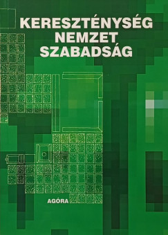 Benkő Ágota - Vértesaljai László - Kereszténység - nemzet - szabadság