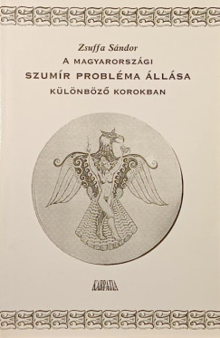 Zsuffa S�ndor - A magyarorsz�gi szum�r probl�ma �ll�sa k�l�nb�z� korokban (reprint)