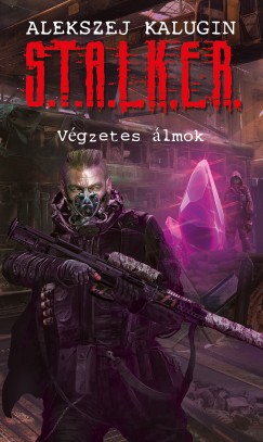 Alekszej Kalugin - S.T.A.L.K.E.R. - Vgzetes lmok