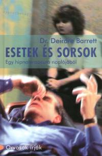Deirdre Barett - Esetek s sorsok - Egy hipnoterapeuta napljbl
