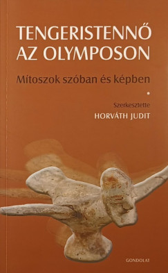 Horvth Judit   (Szerk.) - Tengeristenn az Olymposon