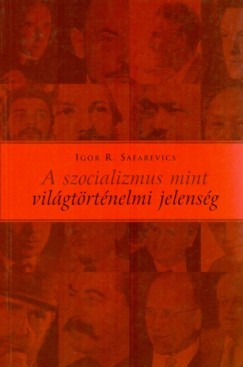 Igor R. Safarevics - A szocializmus mint vilgtrtnelmi jelensg - Kt t egy szakadkba