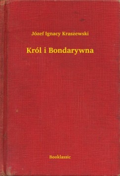Jzef Ignacy Kraszewski - Krl i Bondarywna