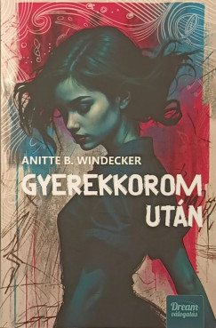 Anitte B. Windecker - Gyerekkorom után