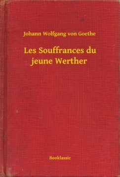 Johann Wolfgang von Goethe - Les Souffrances du jeune Werther