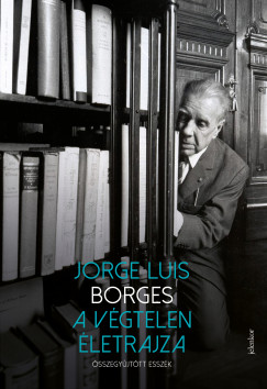 Jorge Luis Borges - Borges Jorge Luis - A vgtelen letrajza