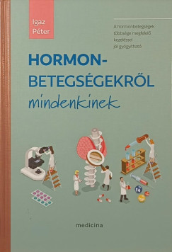 Dr. Igaz P�ter - Hormonbetegs�gekr�l mindenkinek