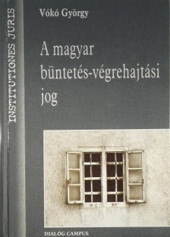 Vk Gyrgy - A magyar bntets-vgrehajtsi jog