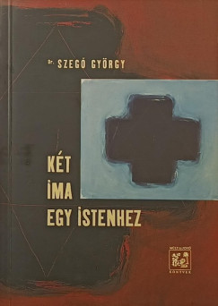 Szegő György - Két ima egy istenhez