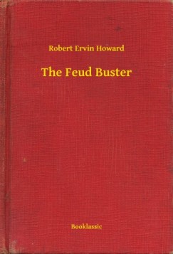 Robert Ervin Howard - The Feud Buster