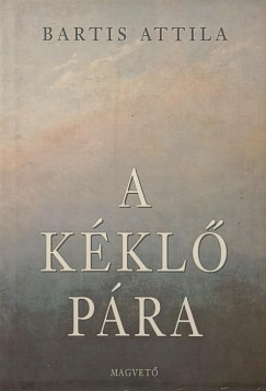 Bartis Attila - A kéklő párna