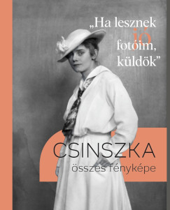 E. Csorba Csilla (Összeáll.) - Zeke Zsuzsanna (ÖSSZEÁLL.) - "Ha lesznek jó fotóim, küldök"
