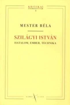 Mester Béla - Szilágyi István - Hatalom, ember, technika