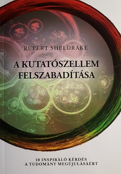 Rupert Sheldrake - A kutatószellem felszabadítása