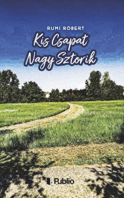 Rumi Rbert - Kis Csapat Nagy Sztorik