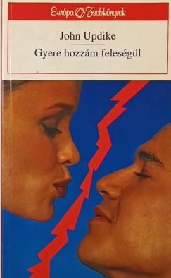 John Updike - Gyere hozz�m feles�g�l
