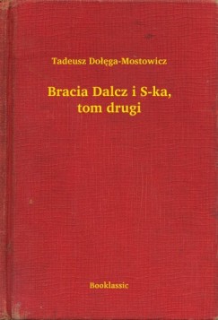 Tadeusz Dolega-Mostowicz - Bracia Dalcz i S-ka, tom drugi