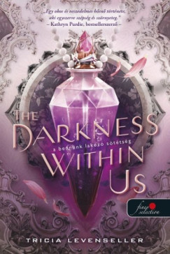 Tricia Levenseller - The Darkness Within Us - A bennünk lakozó sötétség