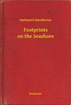 Nathaniel Hawthorne - Footprints on the Seashore