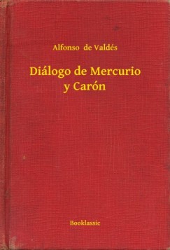 Alfonso De Vald�s - Di�logo de Mercurio y Car�n