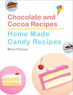 Miss Parloa - Chocolate and Cocoa Recipes and Home Made Candy Recipes