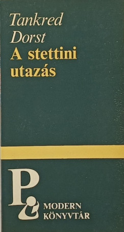 Tankred Dorst - A stettini utazás