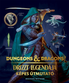 Michael Witwer - Dungeons & Dragons: Drizzt legendja - Kpes tmutat