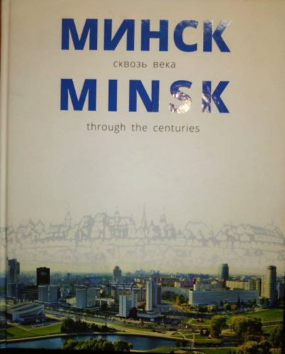 Minsk - Through the Centuries
