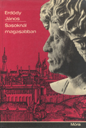 Sasoknl magasabban - Hunyadi Mtys lete