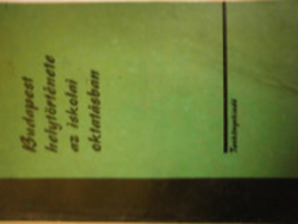 Budapest helyt�rt�nete az iskolai oktat�sban