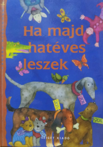 Szele gnes - Ha majd hatves leszek - Versek kicsiknek