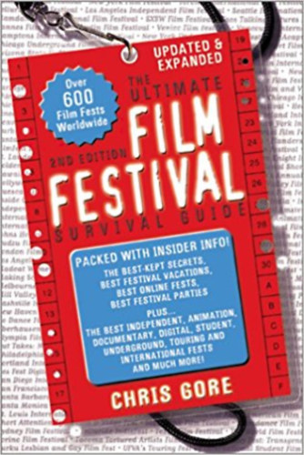 Chris Gore - The ultimate Film Festival survival guide