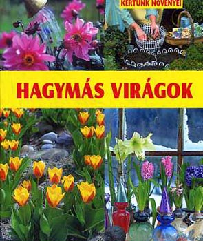 Hagyms virgok (kertnk nvnyei)