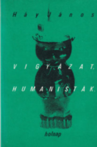 Hy Jnos - Vigyzat, humanistk!