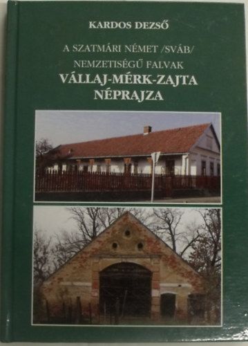 A szatmári német /sváb/ nemzetiségű falvak Vállaj - Mérk - Zajta néprajza