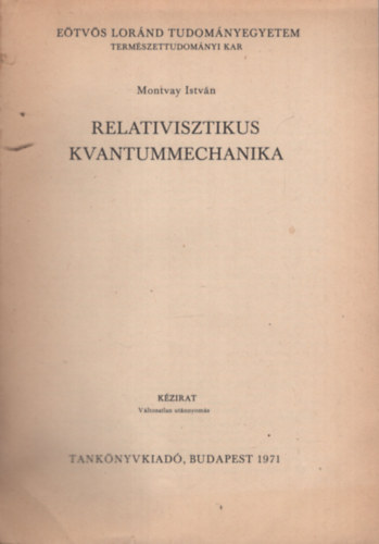 Montvay Istvn - Relativisztikus kvantummechanika