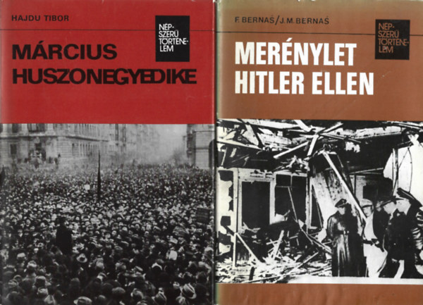 2 db Npszer Trtnelem knyv, Hajdu Tibor: Mrcius huszonegyedike, F. Bernas - J. M. Bernas: Mernylet Hitler ellen