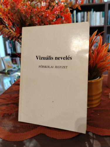 Siska Gyula - Vizu�lis nevel�s - F�ISKOLAI JEGYZET