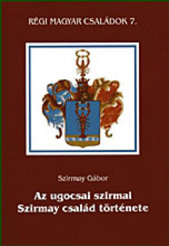 Rgi magyar csaldok 7.  Az ugocsai  szirmai Szirmay csald trtnete