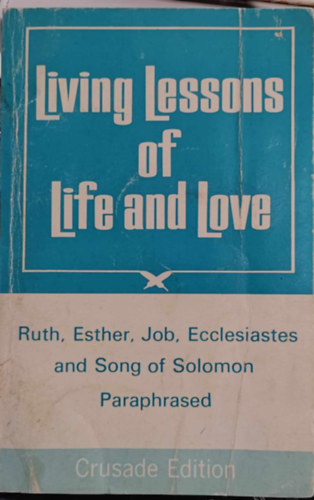 Living Lessons of Life and Love Ruth, Esther, Job, Ecclesiastes and Song of Solomon (The Billy Graham Evangelistic Association)