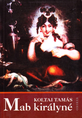 Koltai Tam�s - Mab kir�lyn� (�lomsz�nh�z)