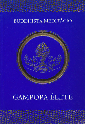 Gampopa lete (Milarepa szzezer dalbl)