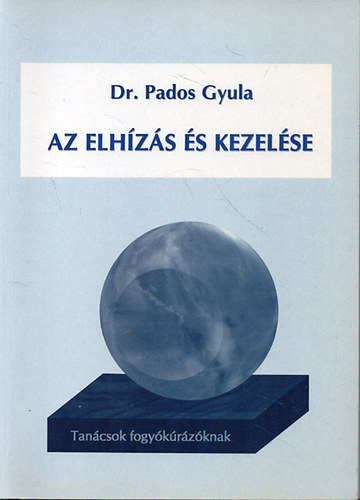 Dr. Pados Gyula - Az elhzs s kezelse - Tancsok fogykrzknak