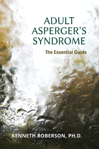 Adult Asperger's Syndrome: The Essential Guide