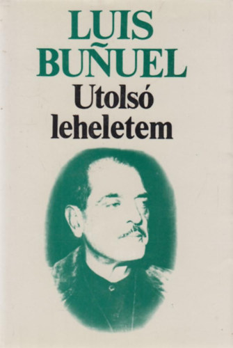 Luis Bunuel - Utols� leheletem (�n�letrajz)