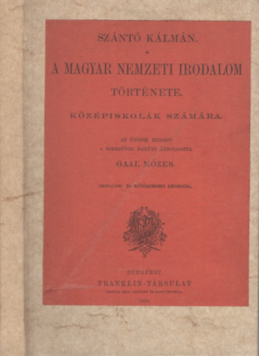 Sz�nt� K�lm�n - A MAGYAR NEMZETI IRODALOM T�RT�NETE - K�z�piskol�k sz�m�ra