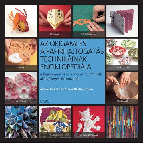 Ayako Brodek; Claire Walte Brown - Az origami s a paprhajtogats technikinak enciklopdija