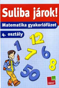 Suliba jrok! - Matematika gyakorlfzet - 4.osztly